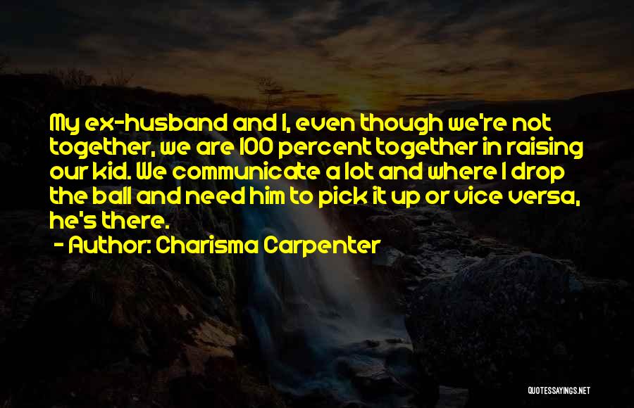 Even Though We Re Not Together Quotes By Charisma Carpenter