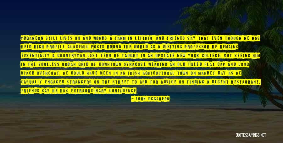 Even Though We're Just Friends Quotes By John McGahern Even Though We're Just Friends Quotes By John McGahern