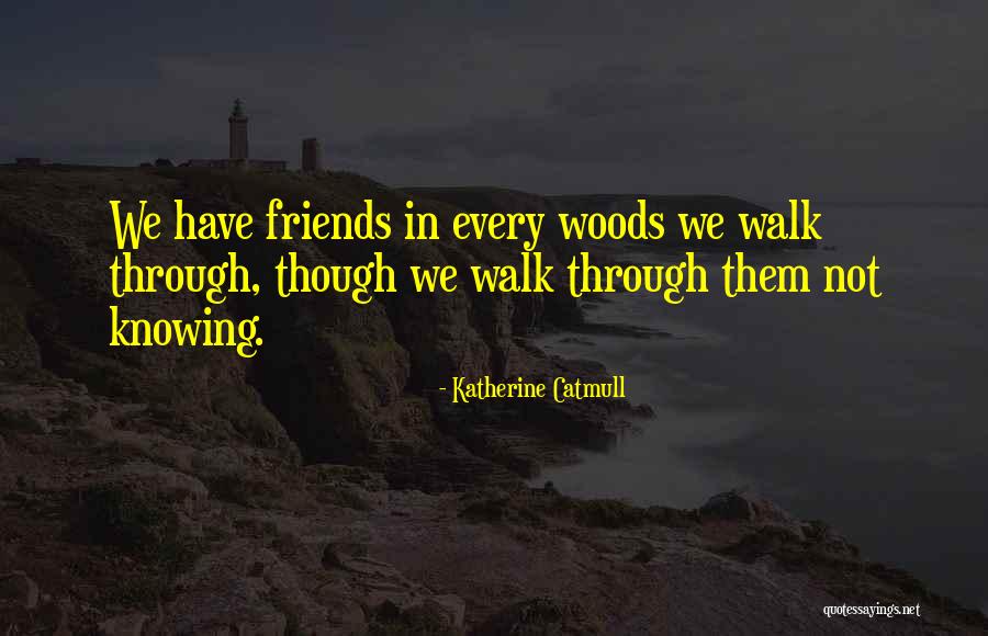 Even Though We're Just Friends Quotes By Katherine Catmull Even Though We're Just Friends Quotes By Katherine Catmull