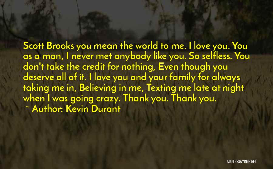 Even Though You Don't Love Me Quotes By Kevin Durant