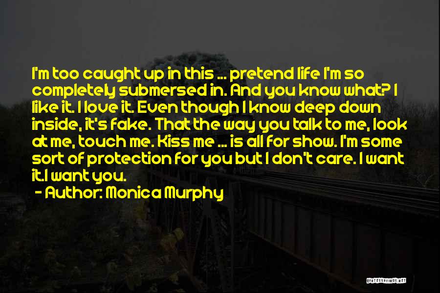 Even Though You Don't Love Me Quotes By Monica Murphy