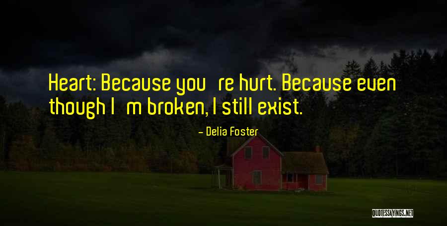 Even Though You Hurt Me Quotes By Delia Foster Even Though You Hurt Me Quotes By Delia Foster