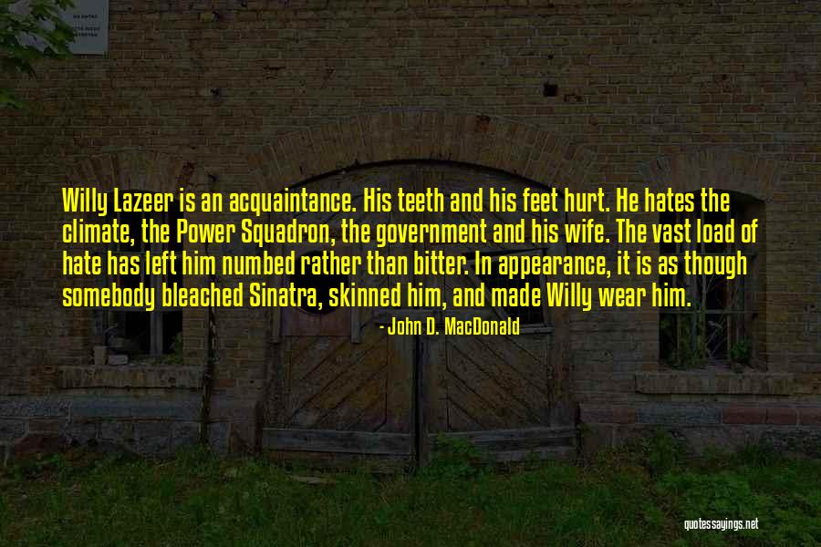 Even Though You Hurt Me Quotes By John D. MacDonald Even Though You Hurt Me Quotes By John D. MacDonald