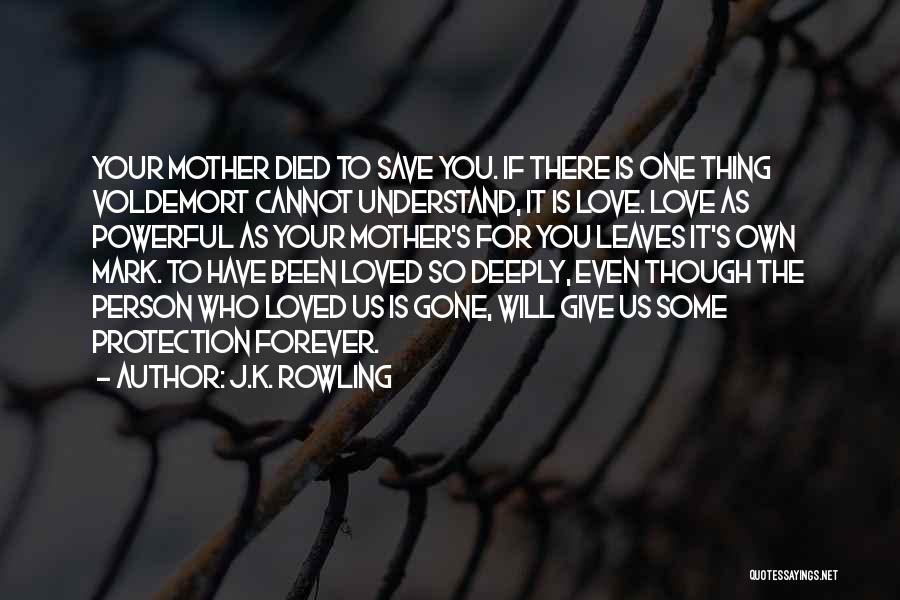 Even Though You're Gone Quotes By J.K. Rowling