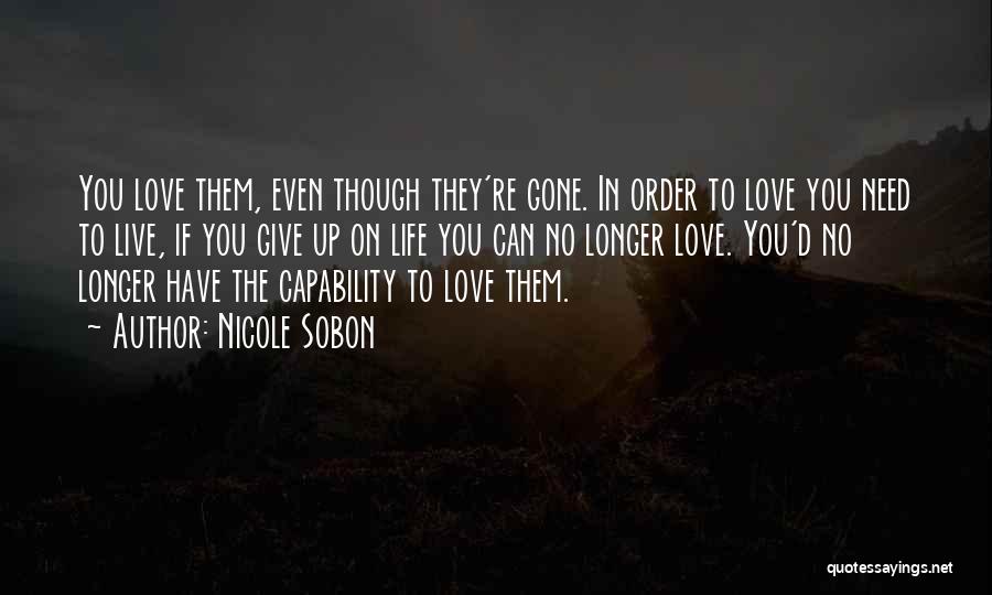 Even Though You're Gone Quotes By Nicole Sobon