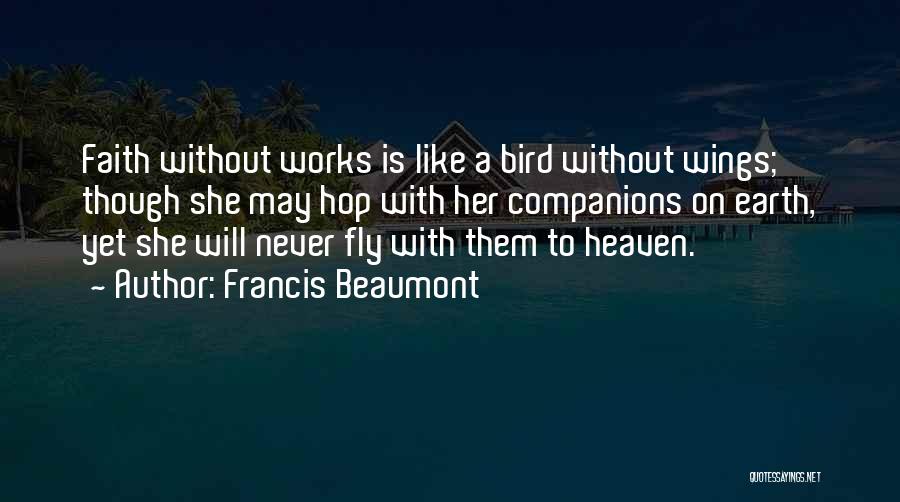 Even Though You're In Heaven Quotes By Francis Beaumont