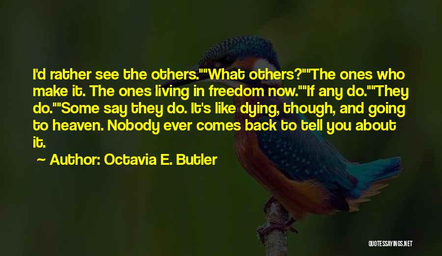 Even Though You're In Heaven Quotes By Octavia E. Butler