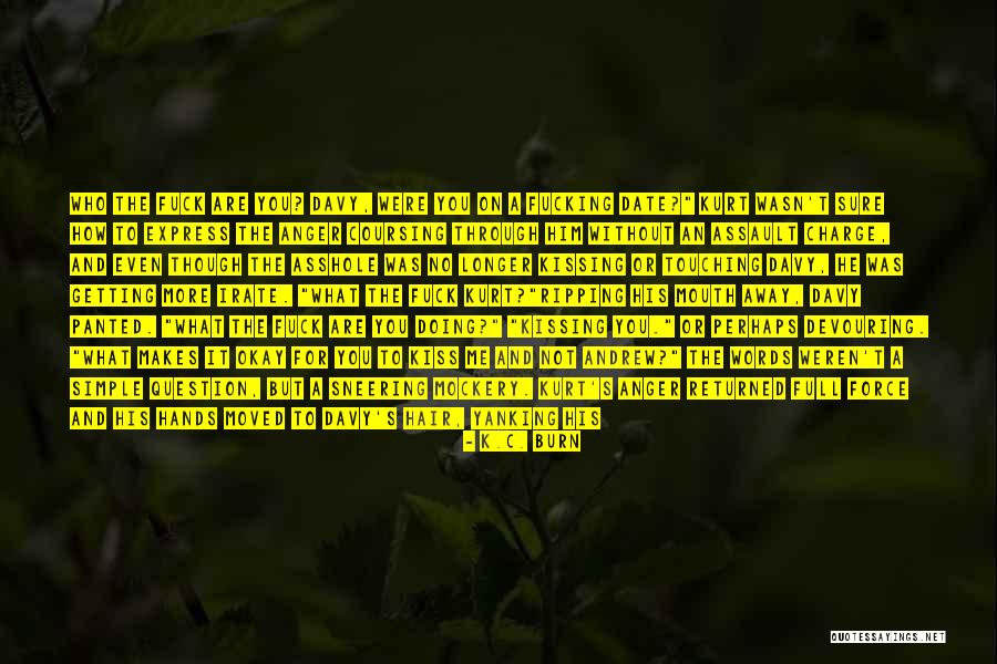 Even Though You're Not Mine Quotes By K.C. Burn Even Though You're Not Mine Quotes By K.C. Burn