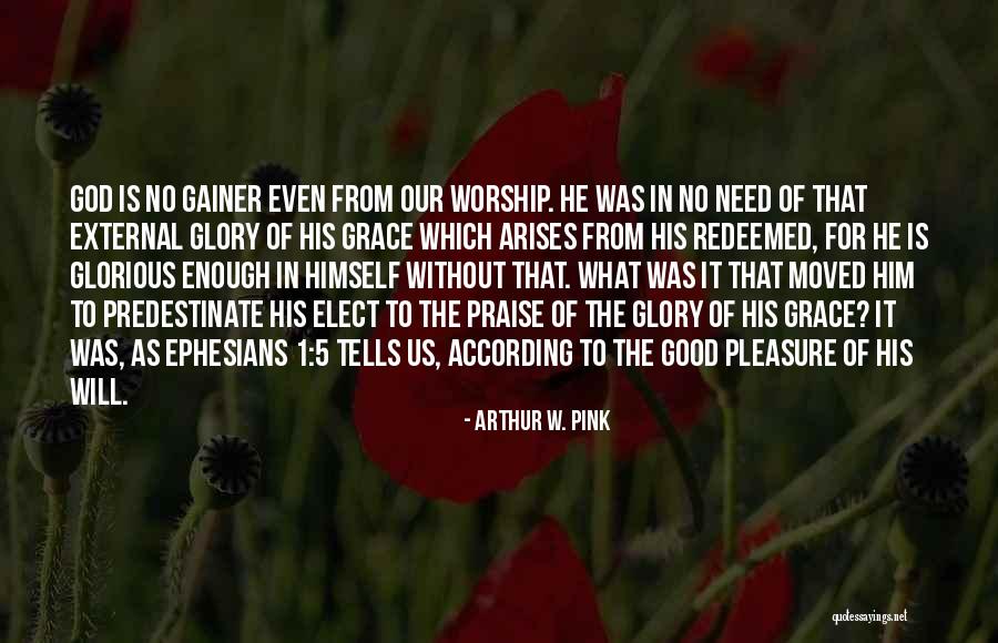 Even To God Quotes By Arthur W. Pink Even To God Quotes By Arthur W. Pink