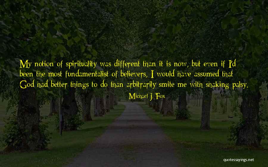 Even To God Quotes By Michael J. Fox Even To God Quotes By Michael J. Fox