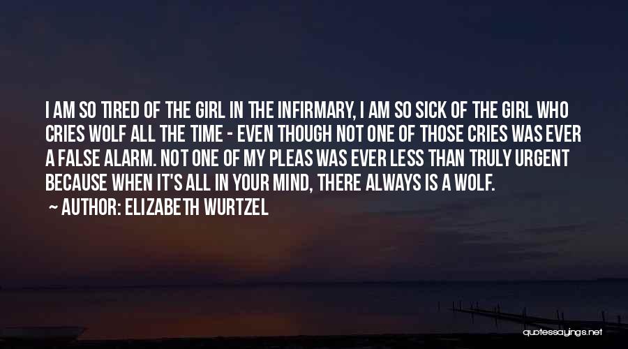 Even When I'm Sick Quotes By Elizabeth Wurtzel