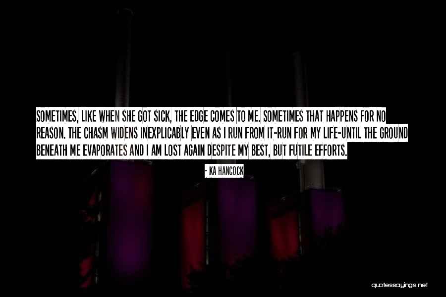 Even When I'm Sick Quotes By Ka Hancock Even When I'm Sick Quotes By Ka Hancock
