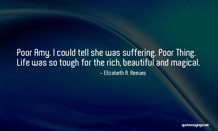 Even When Things Get Tough Quotes By Elizabeth A. Reeves Even When Things Get Tough Quotes By Elizabeth A. Reeves