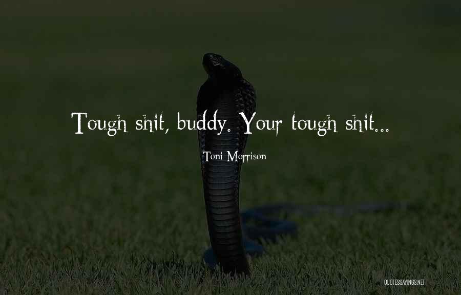 Even When Things Get Tough Quotes By Toni Morrison Even When Things Get Tough Quotes By Toni Morrison