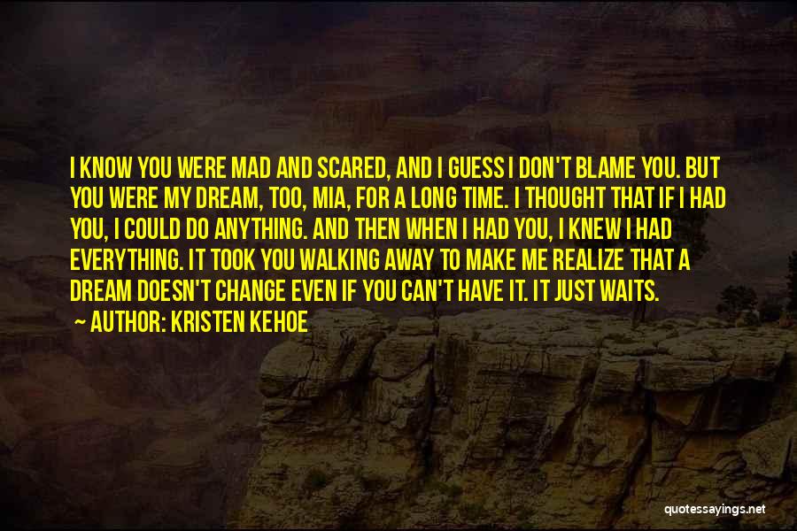 Even When You Make Me Mad Quotes By Kristen Kehoe