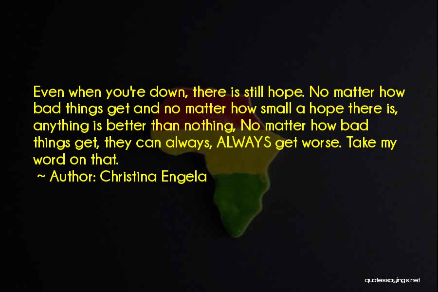 Even When You're Down Quotes By Christina Engela