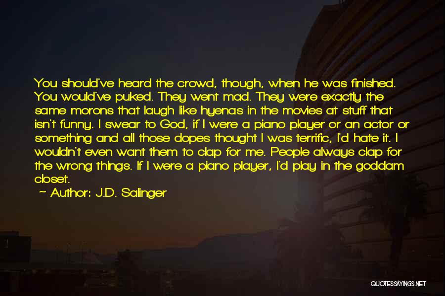 Even When You're Mad Quotes By J.D. Salinger