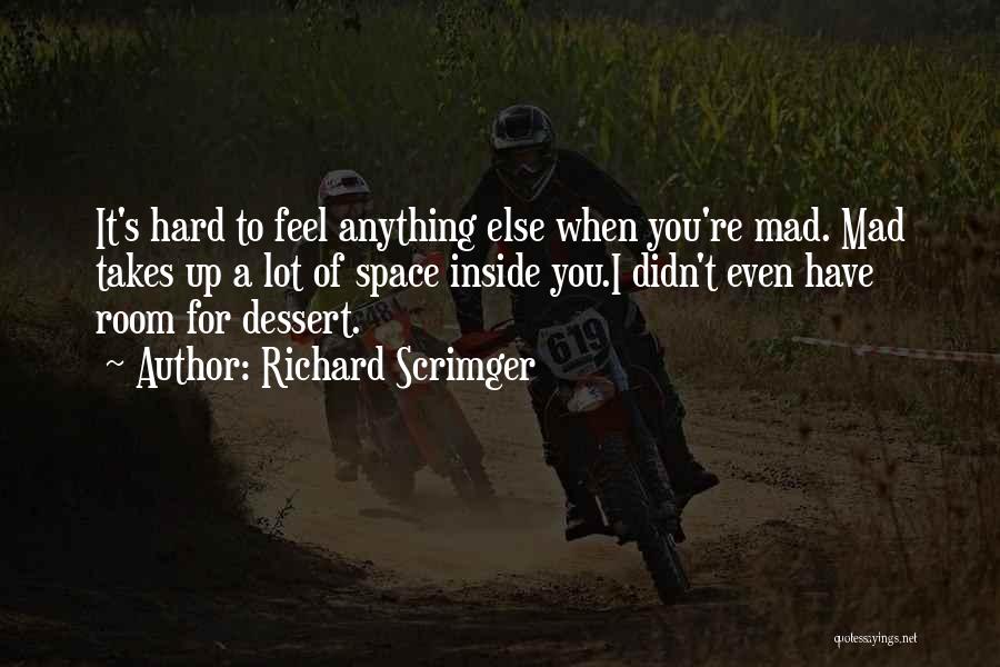 Even When You're Mad Quotes By Richard Scrimger