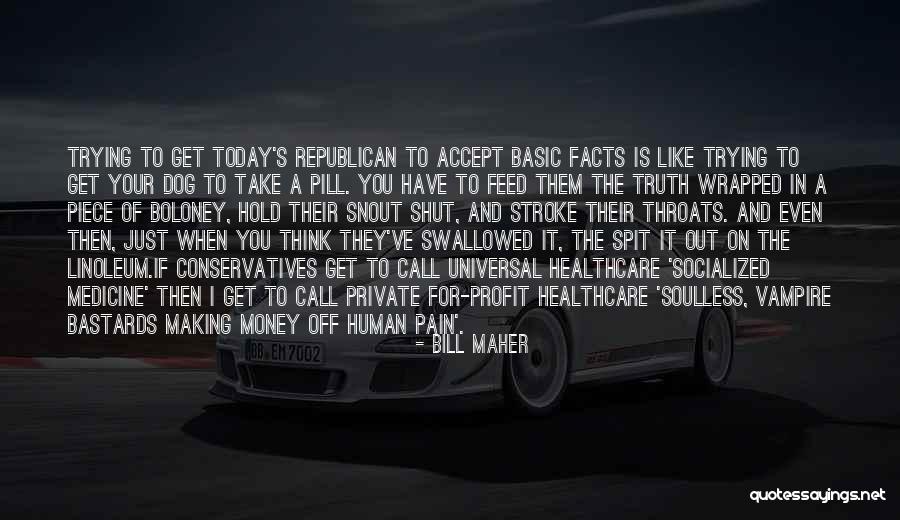 Even Wrapped Quotes By Bill Maher Even Wrapped Quotes By Bill Maher