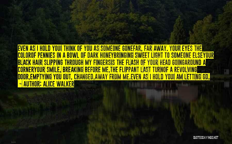 Even Your Far Away Quotes By Alice Walker