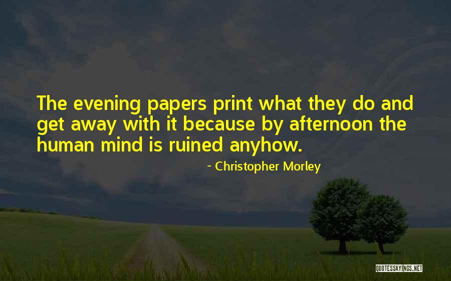 Evening And Afternoon Quotes By Christopher Morley Evening And Afternoon Quotes By Christopher Morley