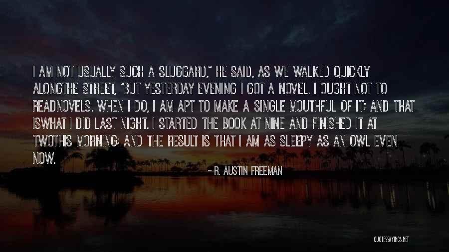 Evening And Morning Quotes By R. Austin Freeman Evening And Morning Quotes By R. Austin Freeman