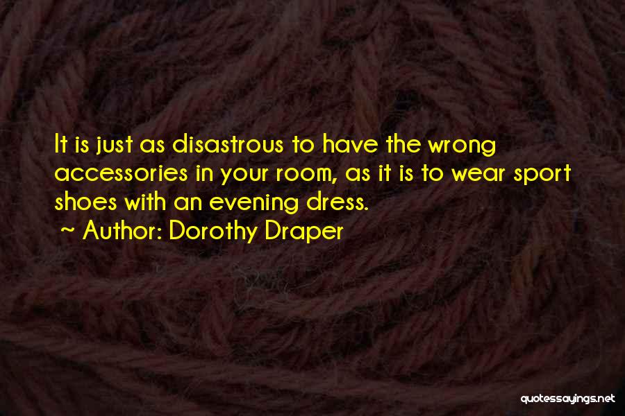 Evening Dress Quotes By Dorothy Draper