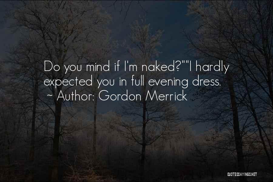 Evening Dress Quotes By Gordon Merrick