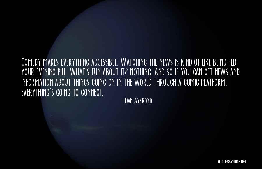 Evening News Quotes By Dan Aykroyd Evening News Quotes By Dan Aykroyd