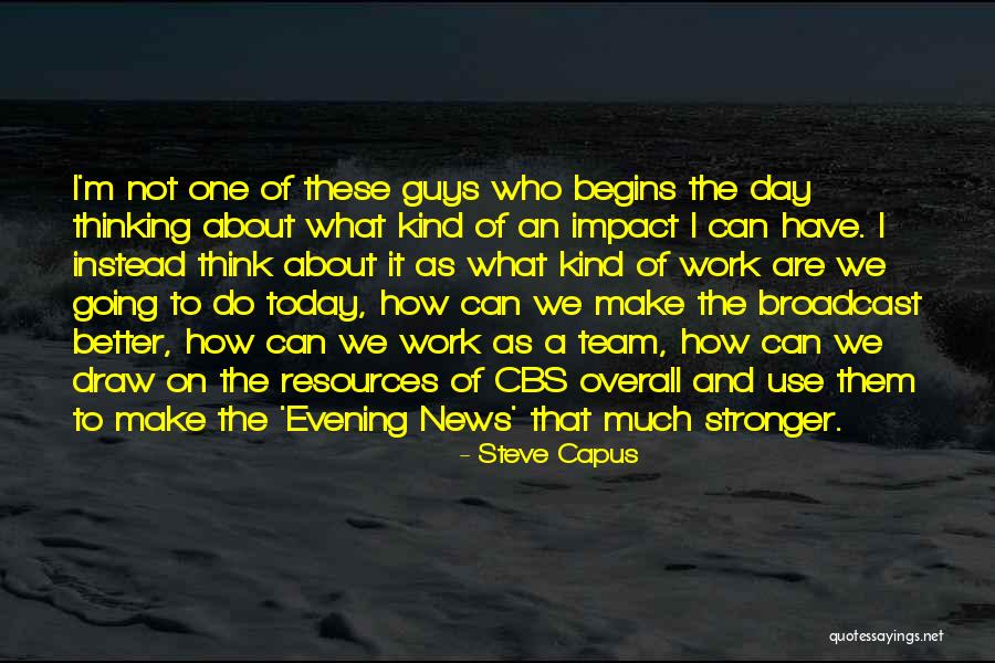 Evening News Quotes By Steve Capus Evening News Quotes By Steve Capus