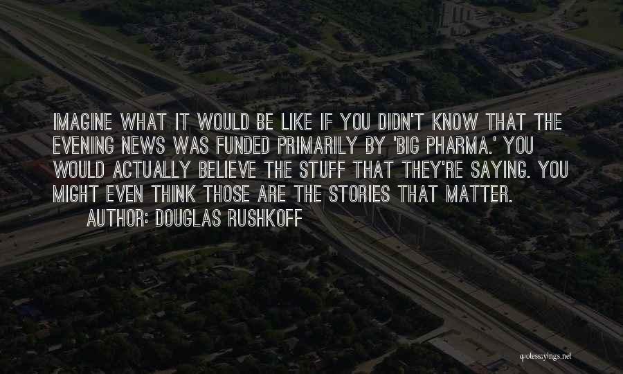 Evening Quotes By Douglas Rushkoff