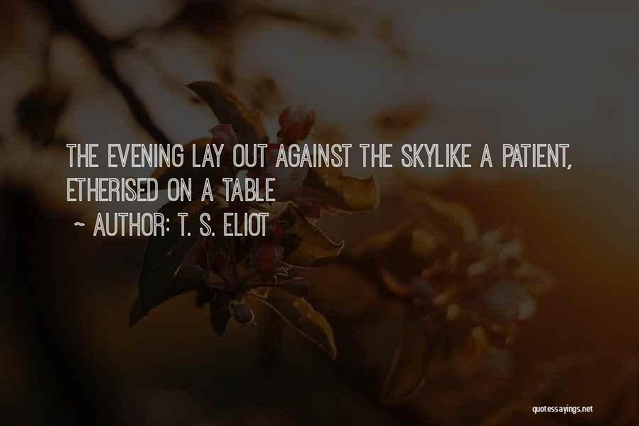 Evening Sky Quotes By T. S. Eliot