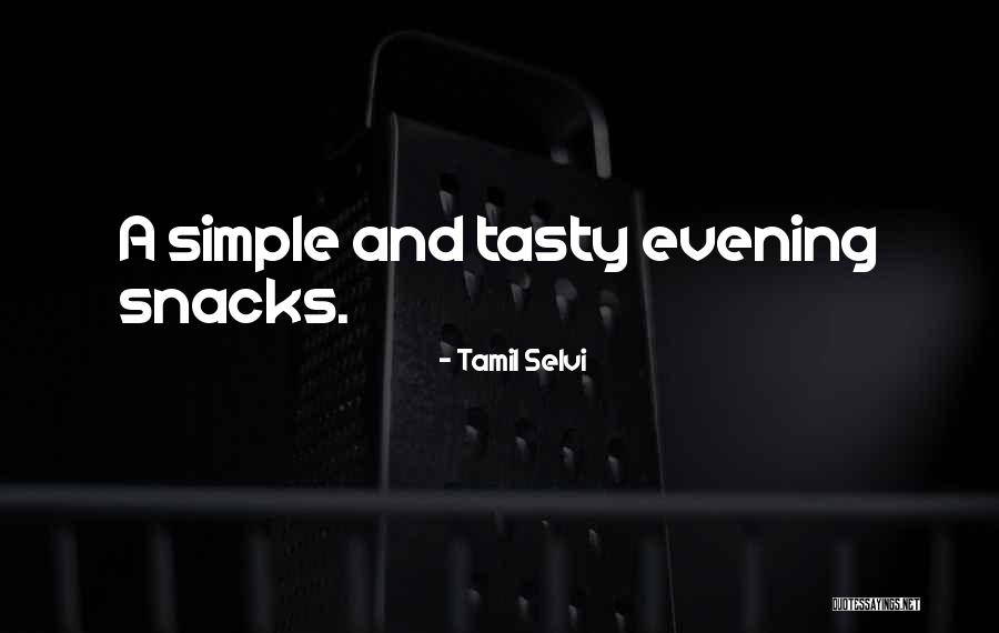 Evening Snacks Quotes By Tamil Selvi