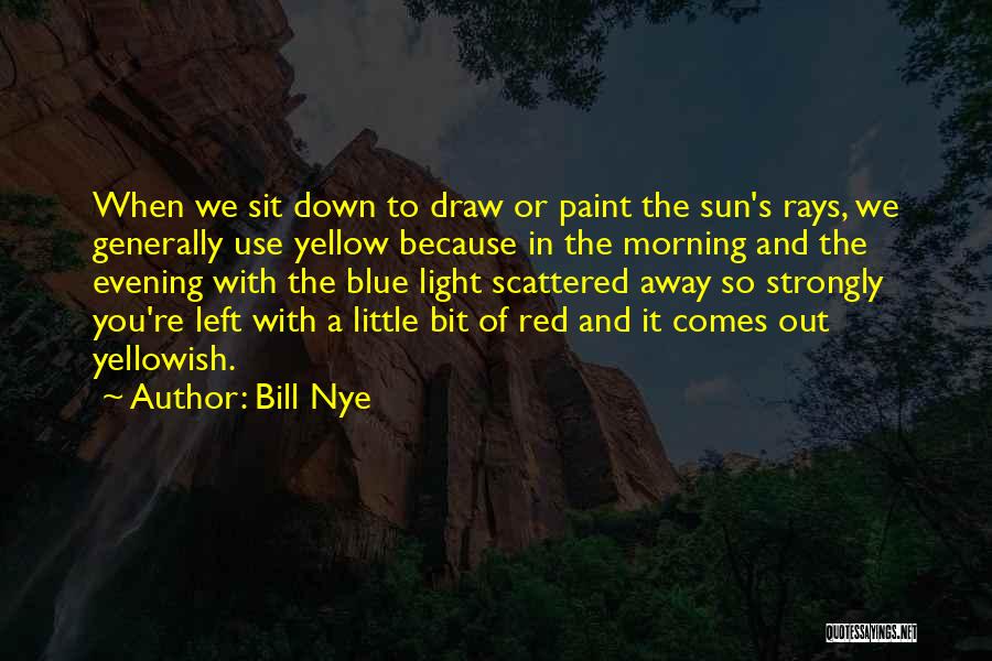 Evening Sun Quotes By Bill Nye