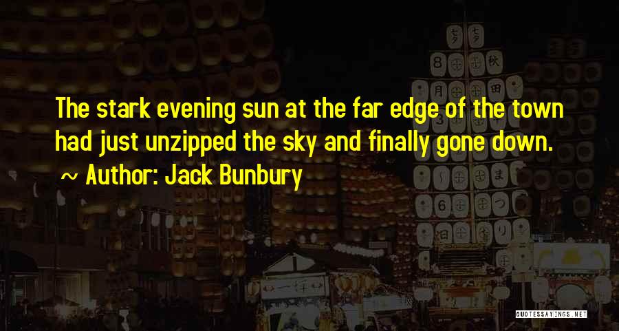 Evening Sun Quotes By Jack Bunbury