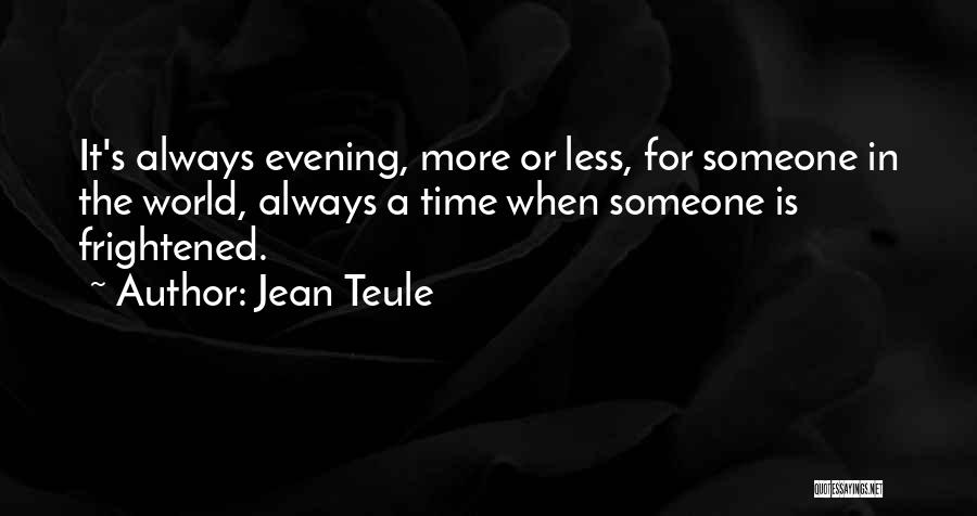 Evening Time Quotes By Jean Teule