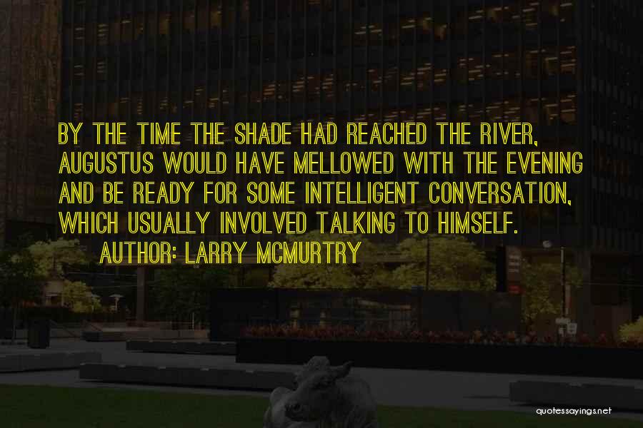 Evening Time Quotes By Larry McMurtry