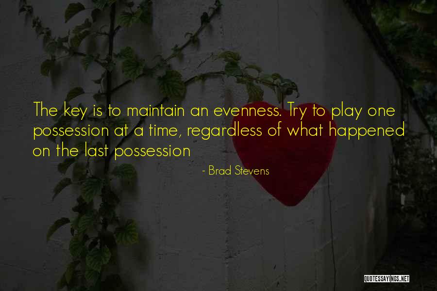 Evenness Quotes By Brad Stevens Evenness Quotes By Brad Stevens