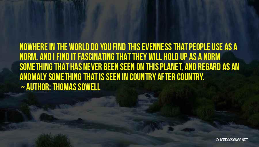 Evenness Quotes By Thomas Sowell