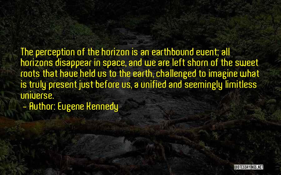 Event Horizon Quotes By Eugene Kennedy