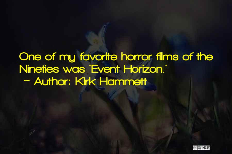 Event Horizon Quotes By Kirk Hammett