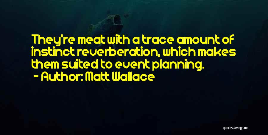Event Planning Quotes By Matt Wallace