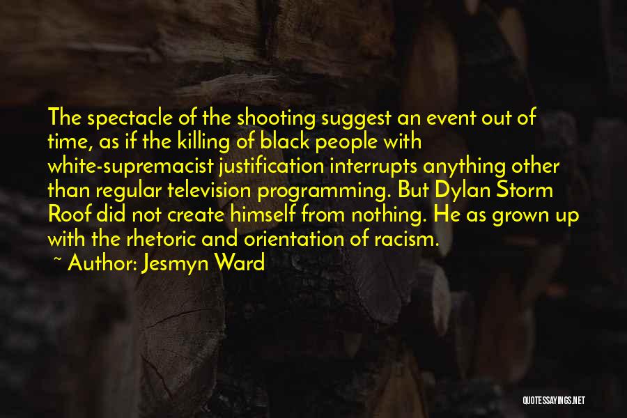 Event Programming Quotes By Jesmyn Ward