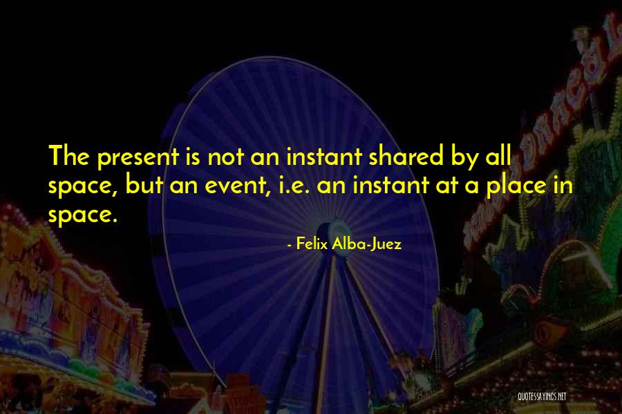 Event Space Quotes By Felix Alba-Juez Event Space Quotes By Felix Alba-Juez