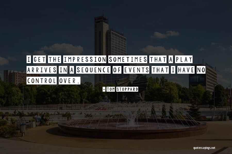 Events Over Quotes By Tom Stoppard Events Over Quotes By Tom Stoppard