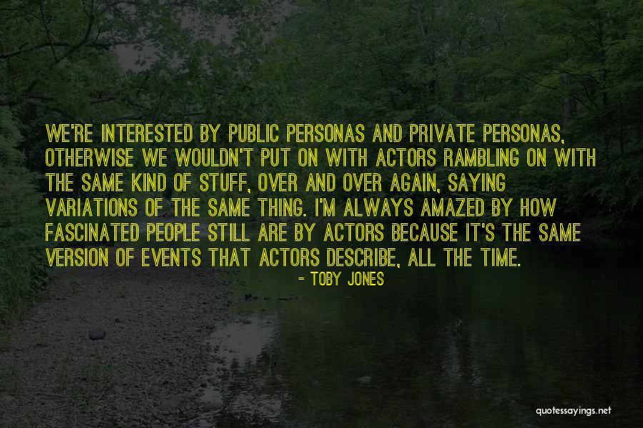 Events Over Time Quotes By Toby Jones Events Over Time Quotes By Toby Jones