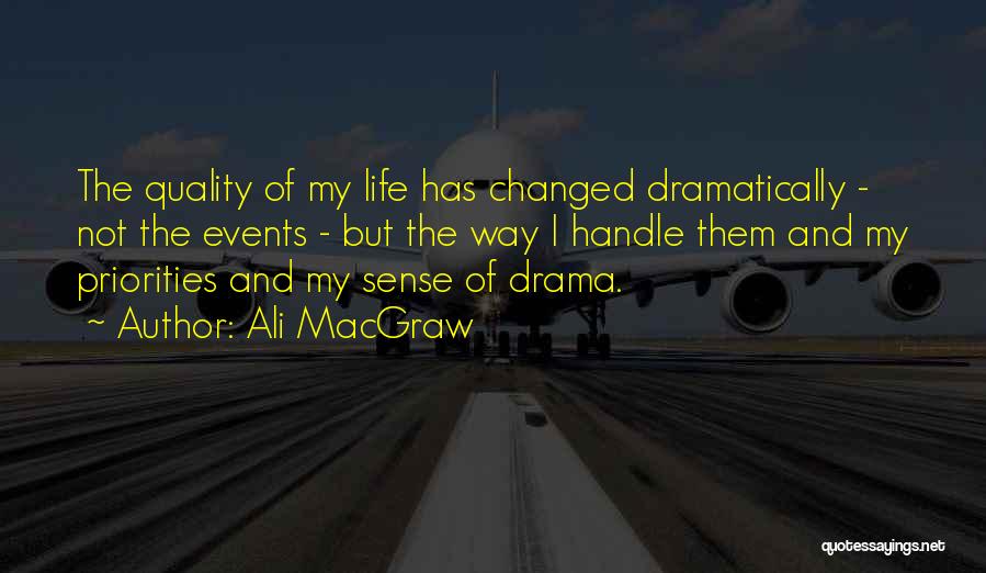 Events That Changed Your Life Quotes By Ali MacGraw