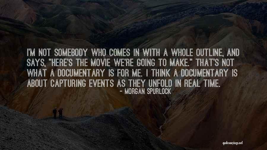 Events Unfold Quotes By Morgan Spurlock Events Unfold Quotes By Morgan Spurlock