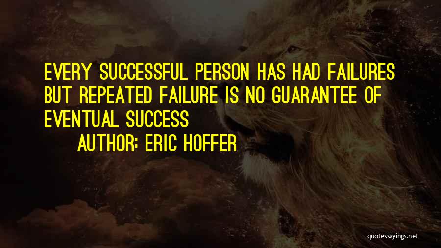 Eventual Success Quotes By Eric Hoffer