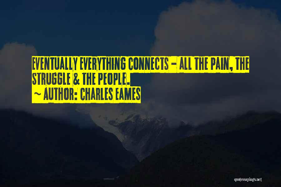 Eventually Everything Connects Quotes By Charles Eames